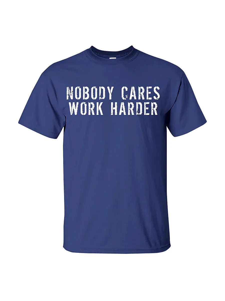 Nobody Cares Work Harder Men's T-shirt