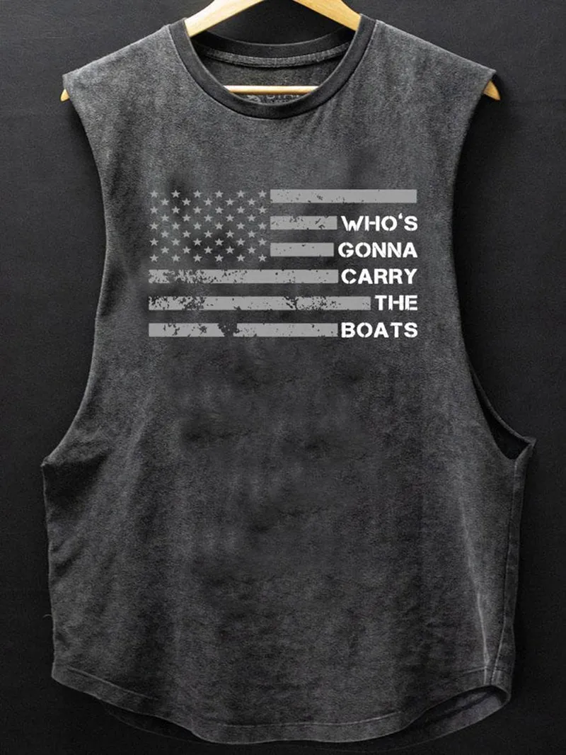 WHO'S GANNA CARRY THE BOATS FLAG SCOOP BOTTOM COTTON TANK