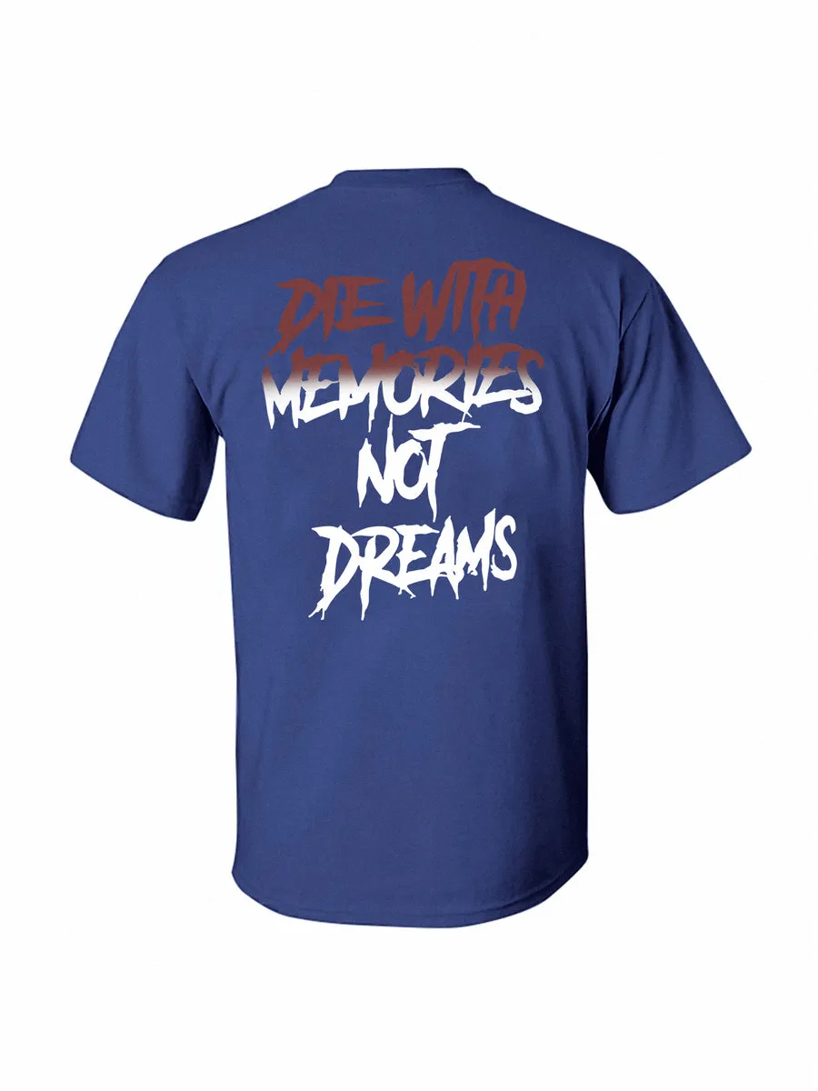 Die With Memories Not Dreams Printed T-shirt