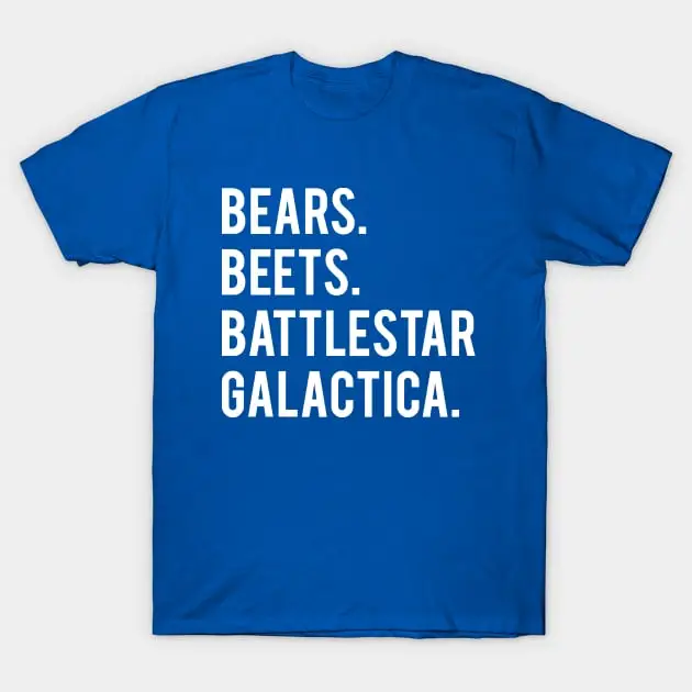 Bears Beets Battlestar Galactica T-Shirt