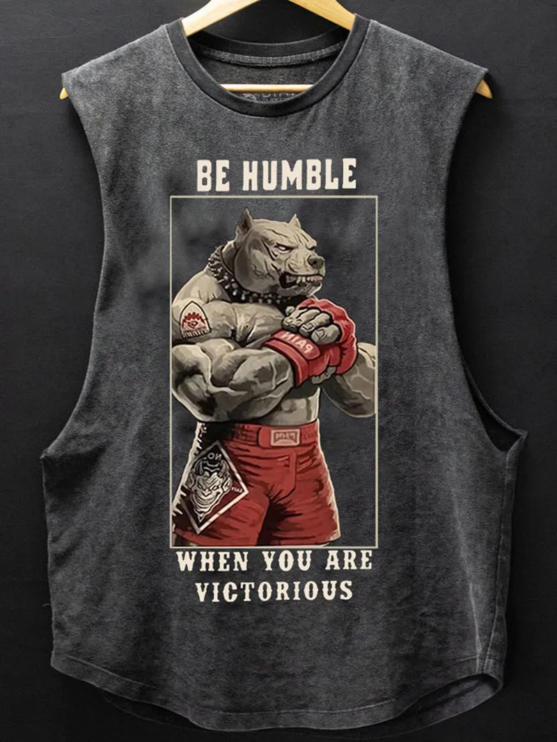 BE HUMBLE WHEN YOU ARE VICTORIOUS GYM TANK