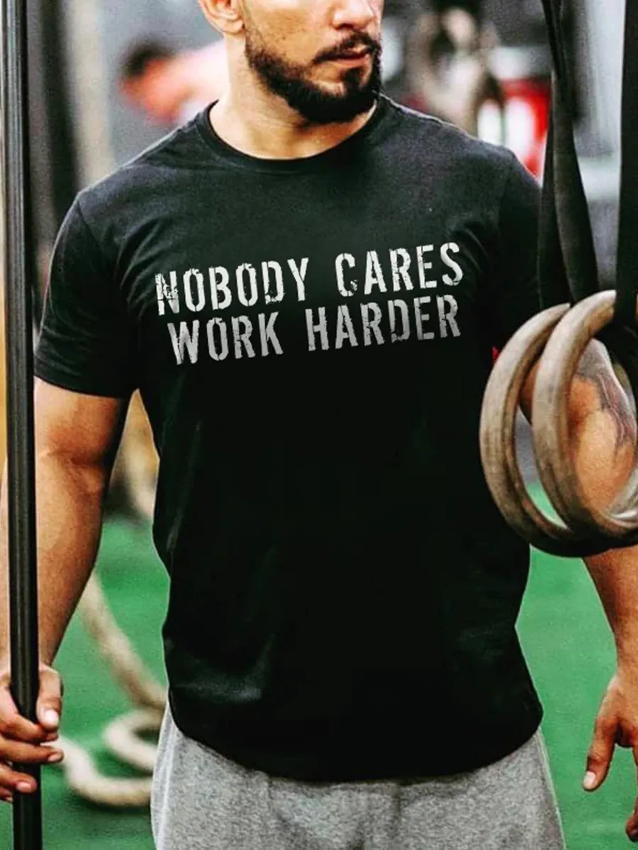 Nobody Cares Work Harder Men's T-shirt