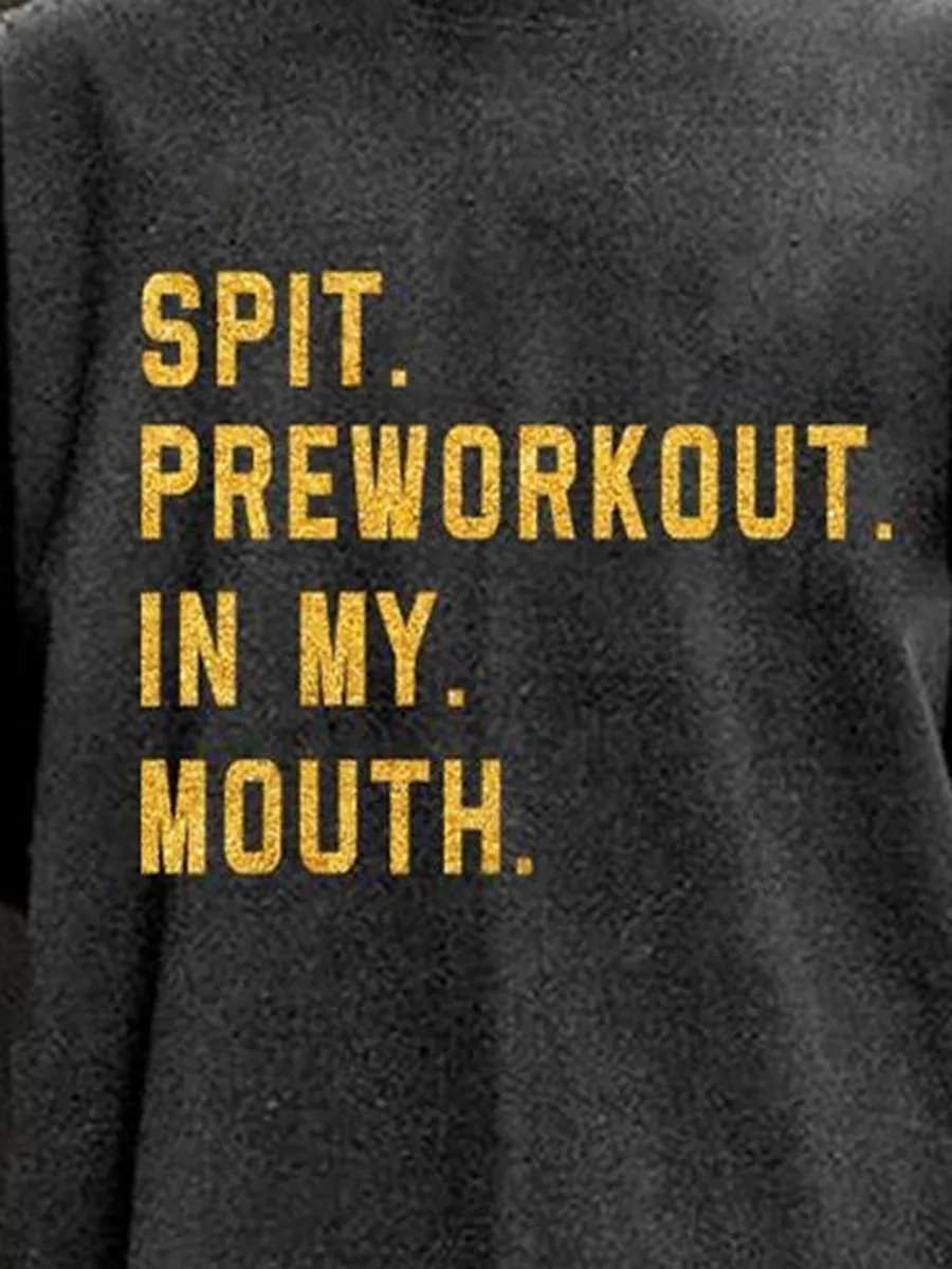 SPIT PREWORKOUT IN MY MOUTH WASHED GYM SHIRT