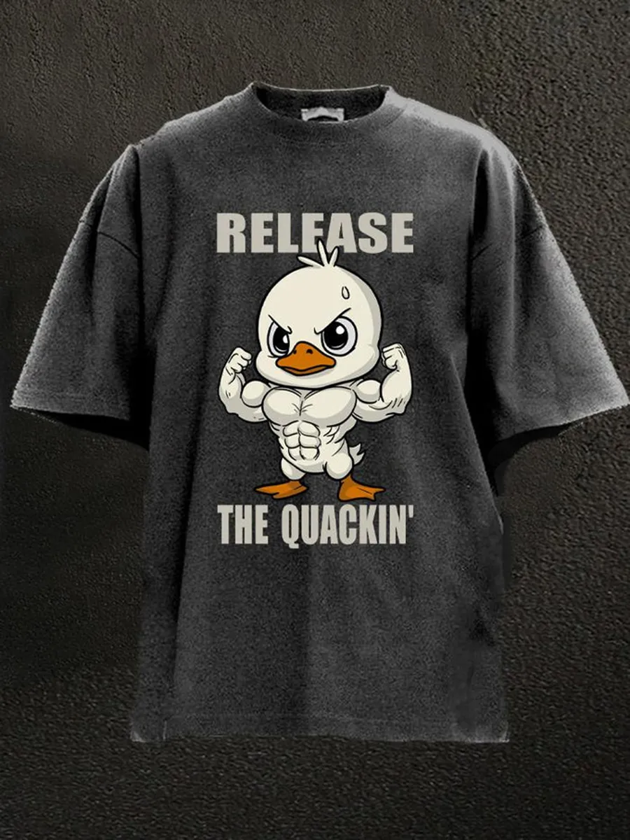 RELEASE THE QUACKIN' WASHED GYM SHIRT