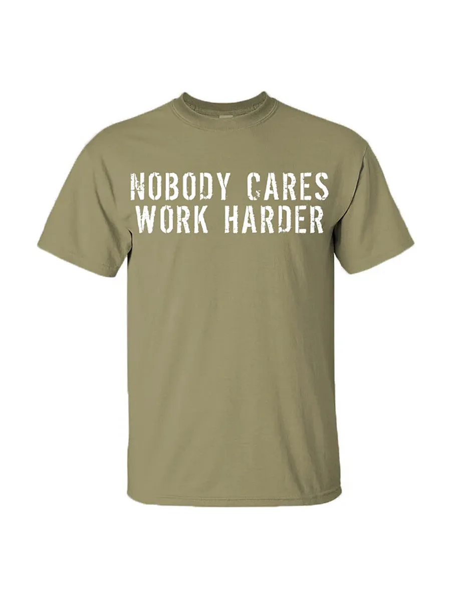 Nobody Cares Work Harder Men's T-shirt