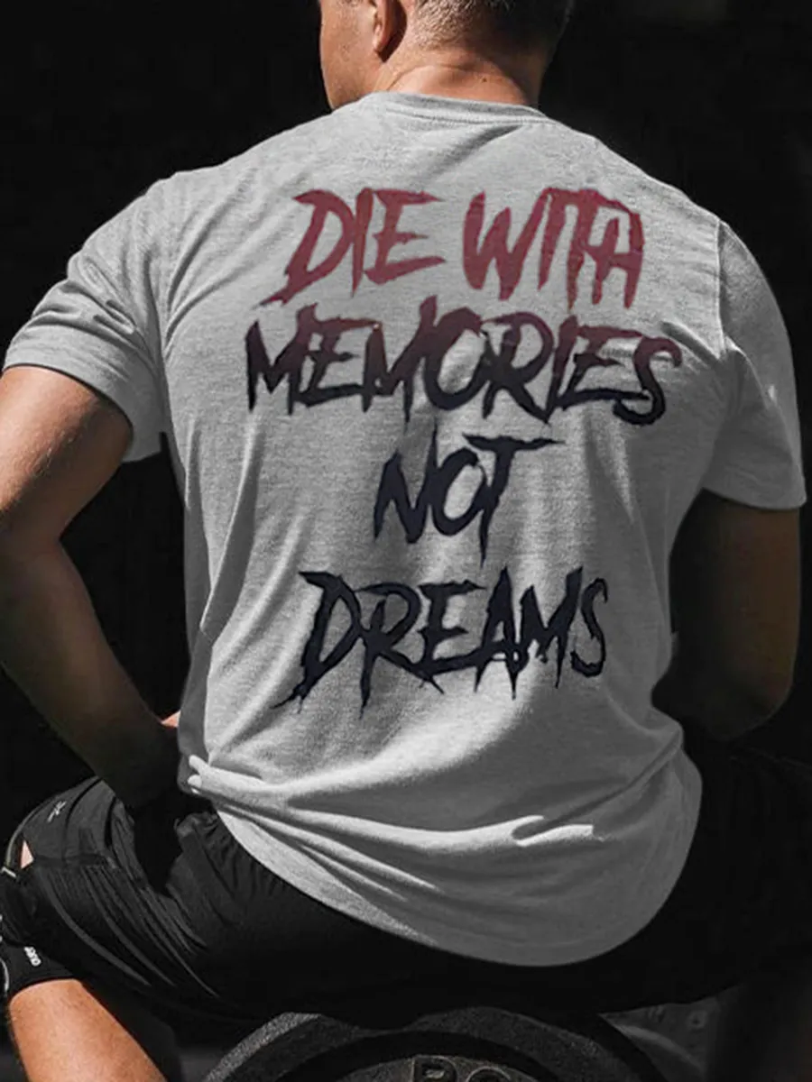 Die With Memories Not Dreams Printed T-shirt