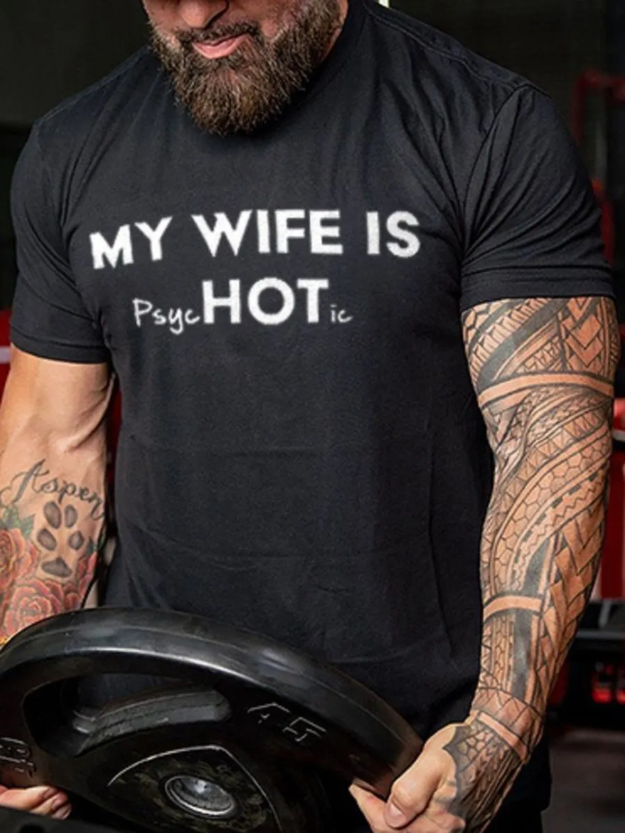 My Wife Is Hot / Psychotic Print Men's T-shirt