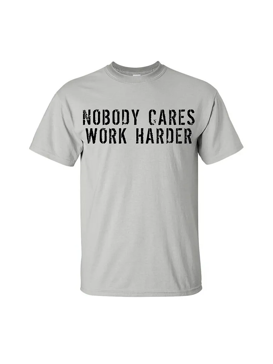 Nobody Cares Work Harder Men's T-shirt